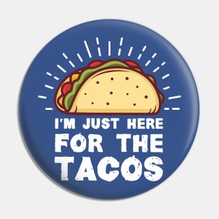 i'm here for the tacos3 Pin