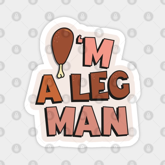 Thanksgiving I'm a leg man Magnet by ölümprints