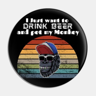 I just want to drink beer and pet my Monkey! Pin