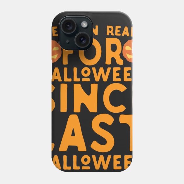 Ready For Halloween Since Last Halloween Phone Case by Eugenex