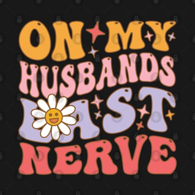 On My Husband's Last Nerve funny husband by Emma Creation