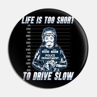 Life's too short to drive slow Pin