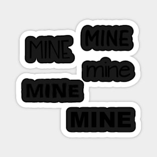 Mine Mine Mine Mine Mine Magnet