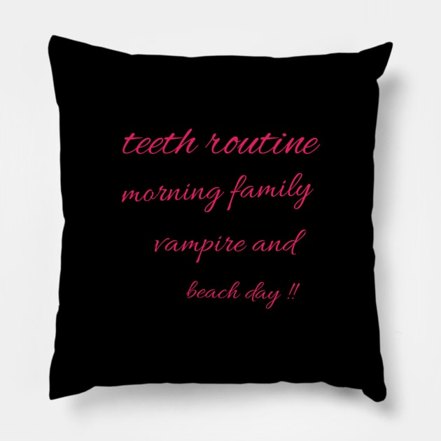 Teeth routine morning family vampire and beach day !! Pillow by Bitsh séché