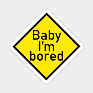 Baby I'm Bored Magnet