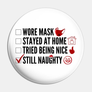 Wore Mask, Stayed at Home, Tried Being Nice, Still Naughty Pin