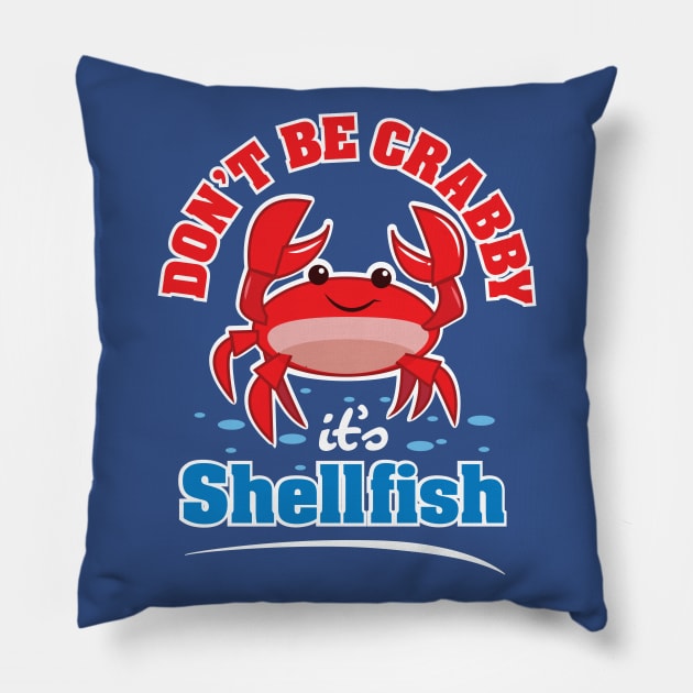 Don't Be Crabby! Pillow by chrayk57