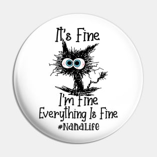 It's Fine I'm Fine Everything Is Fine Nana Life Funny Black Cat Shirt Pin