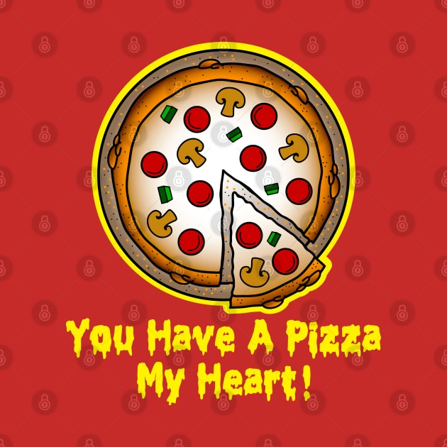 You have a pizza my heart! by OrneryDevilDesign