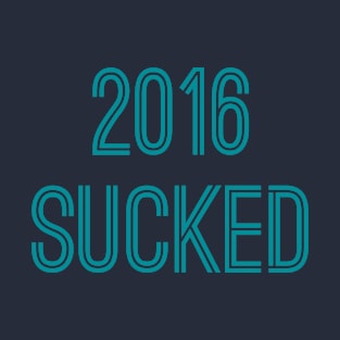 2016 Sucked (Aqua Text) T-Shirt