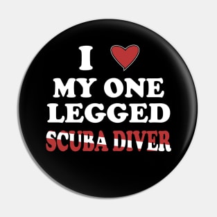 Inspirational Scuba Diving - I Love My One Legged Scuba Diver Pin