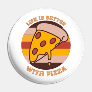 Life is Better with Pizza Pin