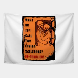 What Do You Call Two Loving Skeletons? IN-TOMB-ED Tapestry