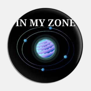 IN MY ZONE Pin