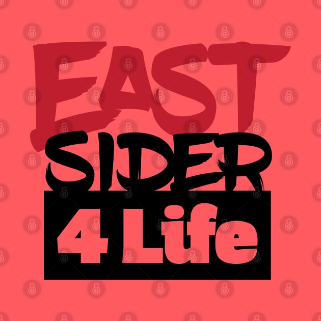 Eastsider 4 Life (Light Shirt Design) by HustlerofCultures