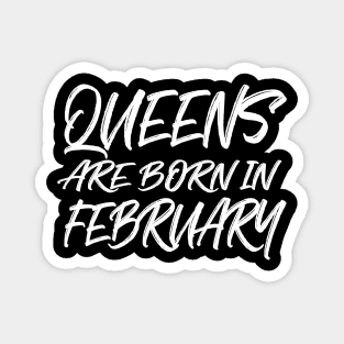 Queens are born in February Magnet