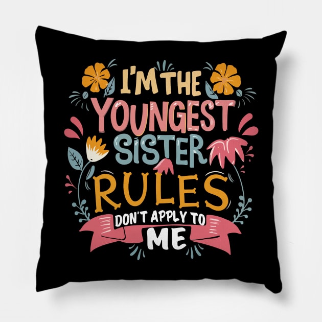 I'm The Youngest Sister Rules Don't Apply To Me Funny young sister Pillow by patrickadkins