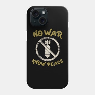 No War, Know Peace Phone Case