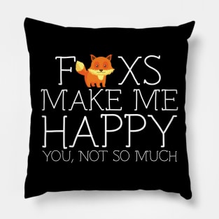 Fox make me happy you not so much Pillow