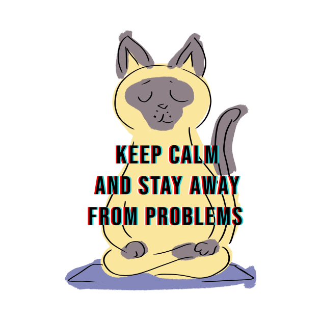 KEEP CLAM AND STAY AWAY FROM PROBLEMS by AITO