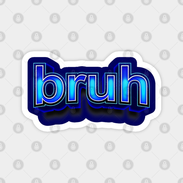 bruh Magnet by Sanzida Design