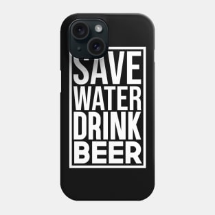 Save Water Drink Beer Phone Case