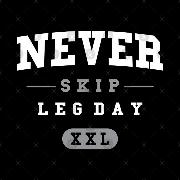 Never Skip Leg Day XXL - Gym Shirt by Mclickster