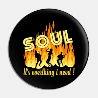 Soul It's Everything I Need Pin