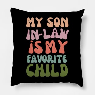 My Son In Law Is My Favorite Child Funny Fathers Day Pillow