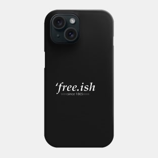 Free ish,juneteenth ----Gift for family Phone Case