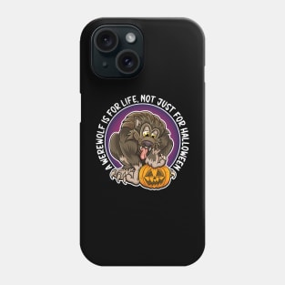 A werewolf is for life, not just for Halloween. Cartoon werewolf with pumpkin design. Phone Case