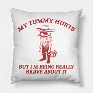 My Tummy Hurts But I'm Being Really Brave About It T Shirt, Tummy Ache Tee, Meme T Shirt, Vintage Cartoon T Shirt, Aesthetic Tee, Unisex Pillow