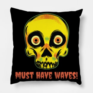 Must Have Waves! Pillow