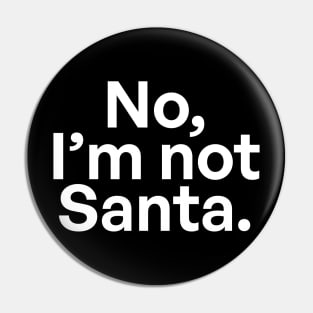 No, I'm not Santa 04 Pin