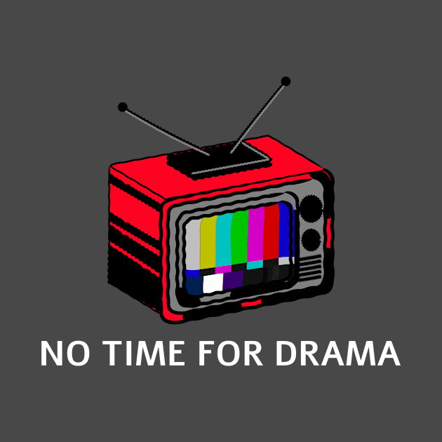 NO TIME FOR DRAMA by MEN SWAGS
