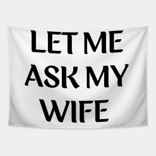 let me ask my wife for husband Tapestry