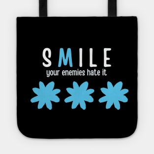 Smile your enemies hate it Tote