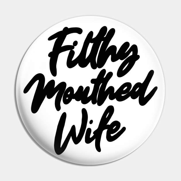 Filthy Mouthed Wife Typography Pin by Trashley Banks