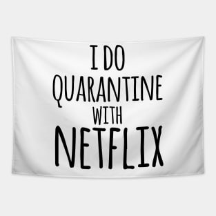 I do qurantine with Netflix Tapestry