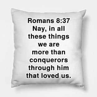 Romans 8:37  King James Version (KJV) Bible Verse Typography Pillow