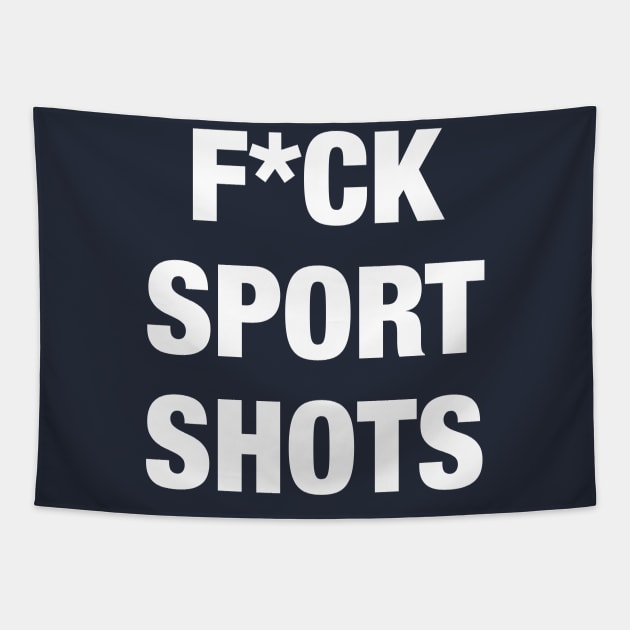 F*ck Sport Shots Tapestry by AnnoyingBowlerTees