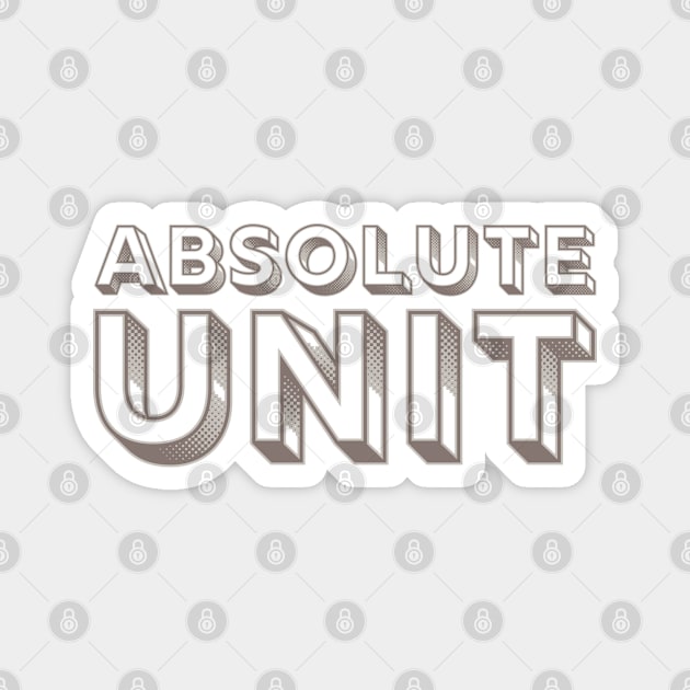 Absolute Unit Magnet by Timeless Chaos