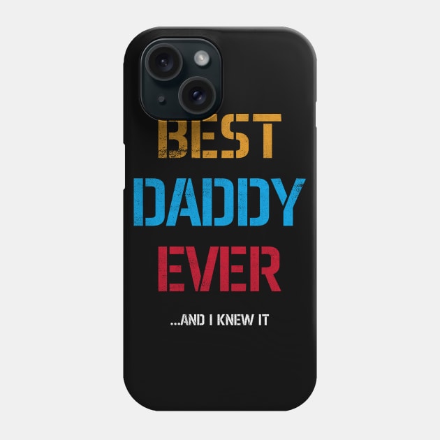 Best Daddy Ever...And I Knew It Phone Case by cowyark rubbark