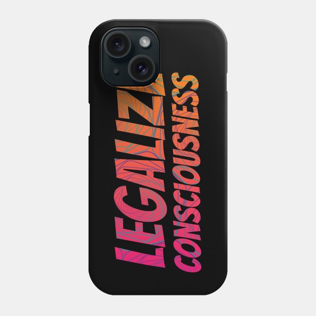 Legalize Consciousness Phone Case by emanuellindqvist