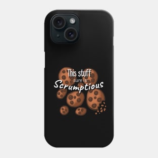 This Stuff Sure is Scrumptious- Cookies Phone Case