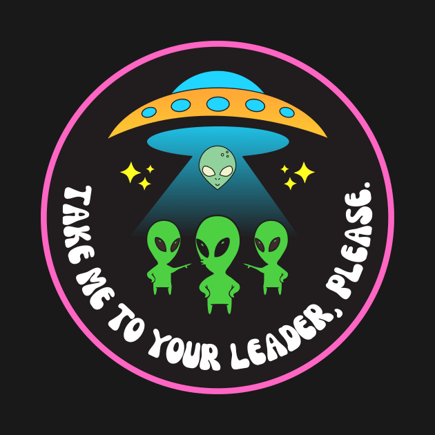 Take me to your leader, please by GenerativeCreations