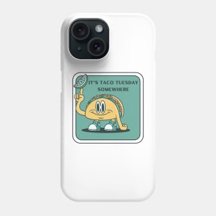 It's Taco Tuesday Somewhere Phone Case