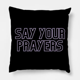 Say Your Prayers Pillow