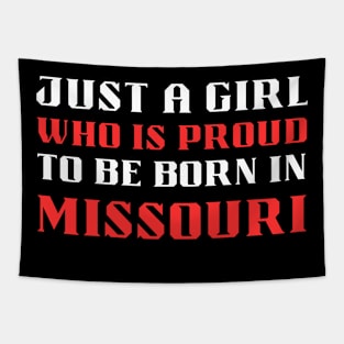 just a girl who is proud to be born in Missouri Tapestry