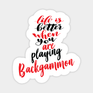 Life Is Better When You Are Playing Backgammon Magnet
